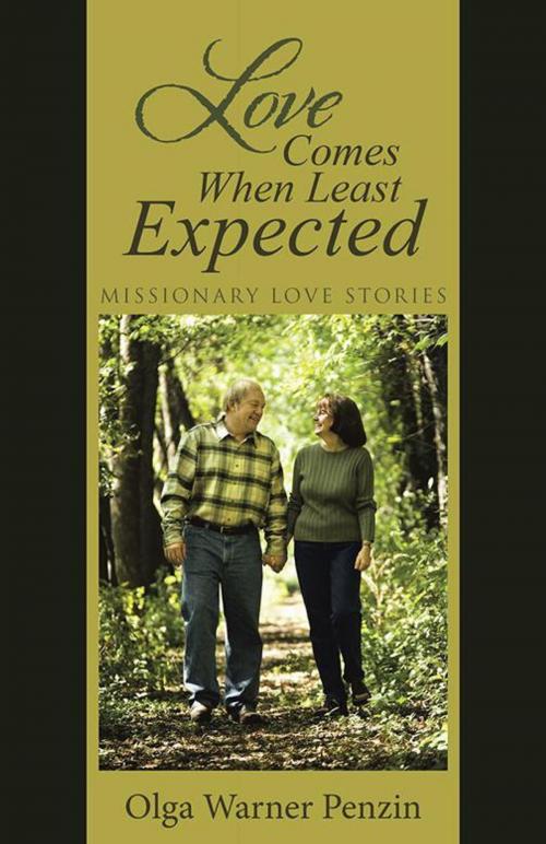 Cover of the book Love Comes When Least Expected by Olga Warner Penzin, WestBow Press