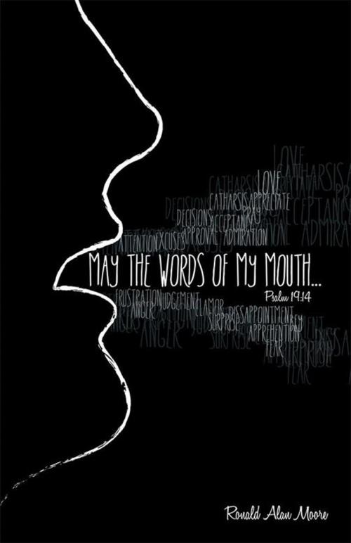 Cover of the book May the Words of My Mouth by Ronald Alan Moore, WestBow Press