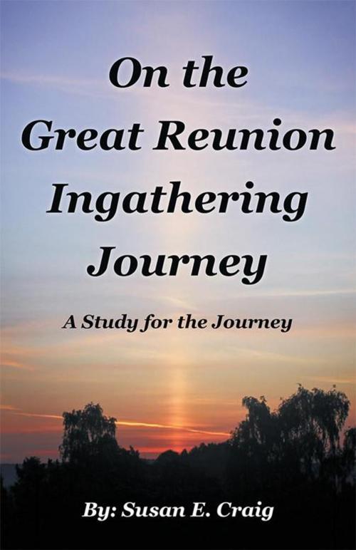 Cover of the book On the Great Reunion Ingathering Journey by Susan E. Craig, WestBow Press