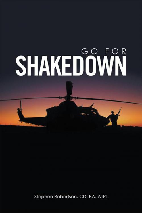 Cover of the book Go for Shakedown by Stephen Robertson CD BA ATPL, Xlibris US