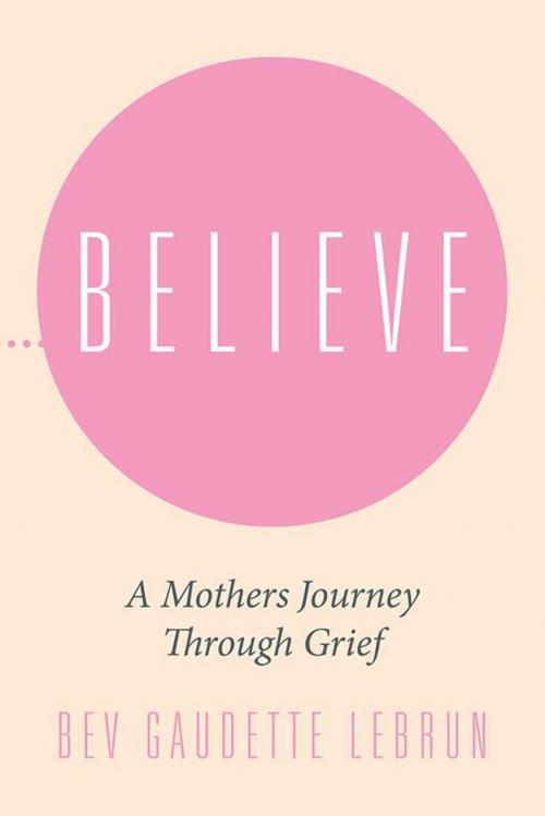 Cover of the book Believe by Bev Gaudette LeBrun, Xlibris US