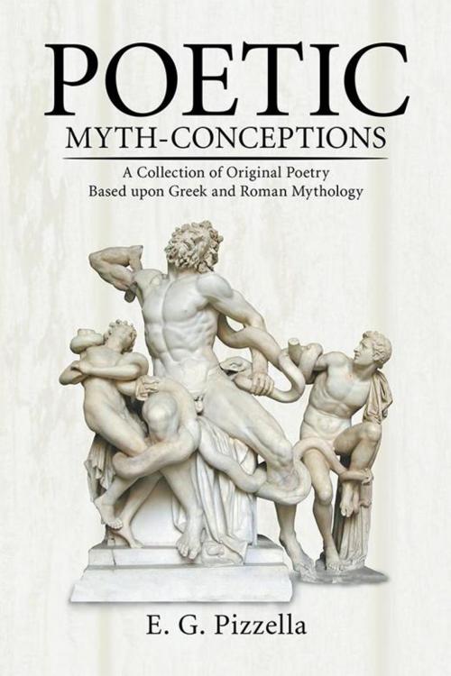 Cover of the book Poetic Myth-Conceptions by E. G. Pizzella, Xlibris US