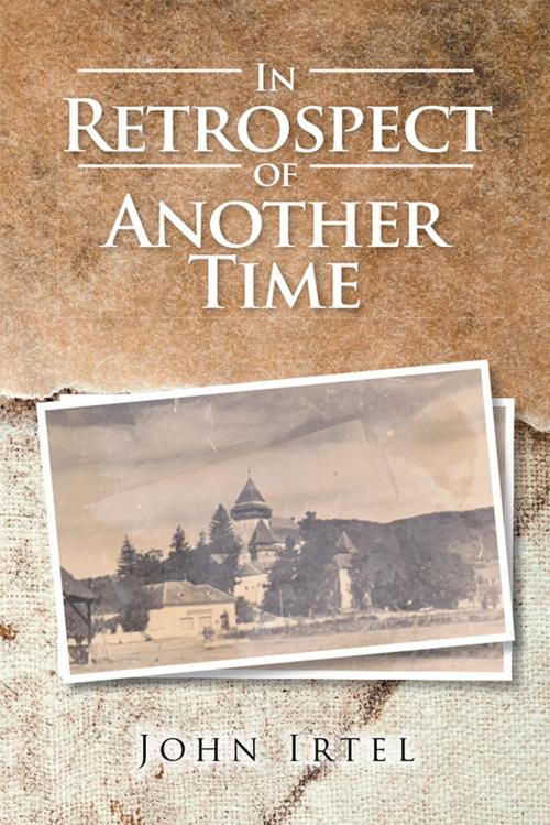 Cover of the book In Retrospect of Another Time by John Irtel, Xlibris AU