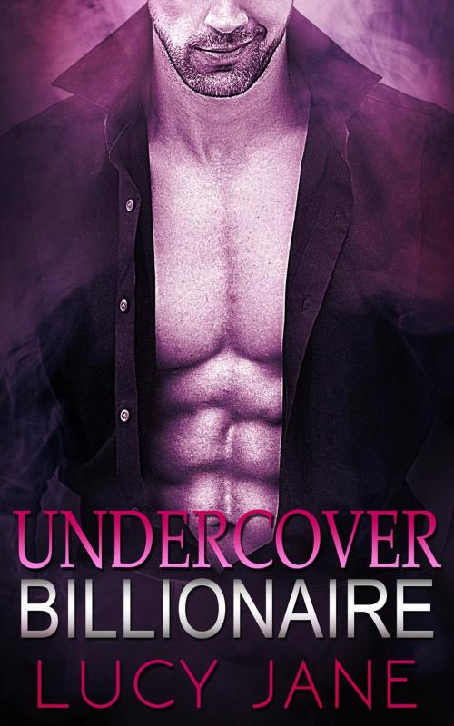 Cover of the book Billionaire Romance: Undercover Billionaire by Lucy Jane, Lucy Jane