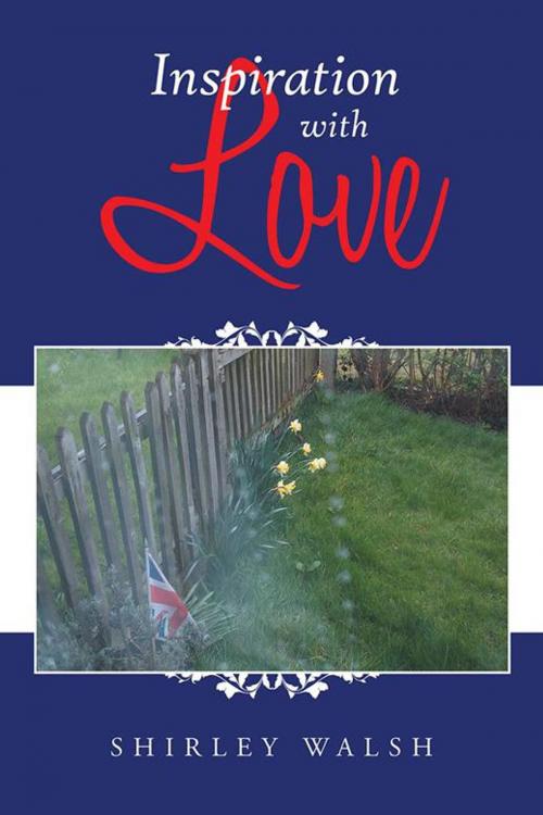 Cover of the book Inspiration with Love by Shirley Walsh, AuthorHouse UK