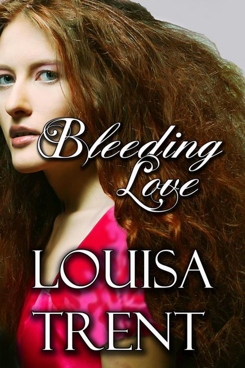 Cover of the book Bleeding Love by Louisa Trent, Trent Publications