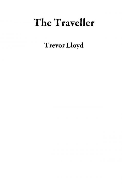 Cover of the book The Traveller by Trevor Lloyd, Trevor Lloyd