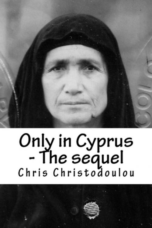 Cover of the book Only in Cyprus - The sequel by Christopher Christodoulou, Christopher Christodoulou