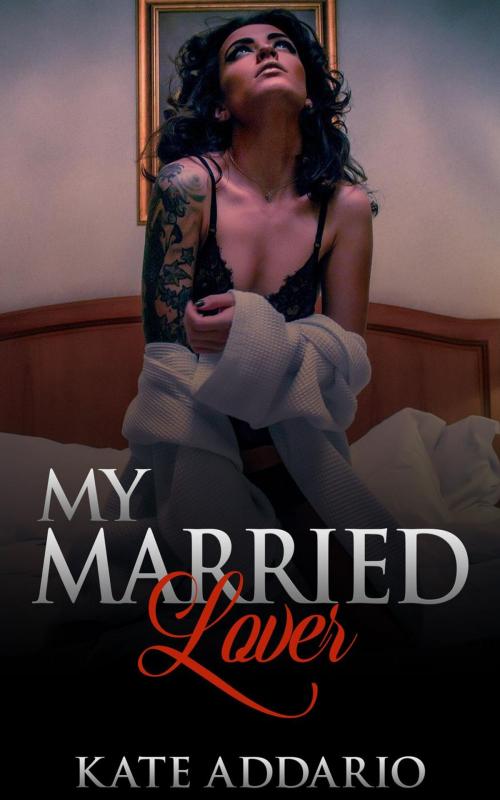 Cover of the book My Married Lover by Kate Addario, Kate Addario