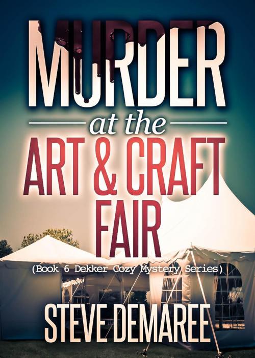 Cover of the book Murder at the Art & Craft Fair by Steve Demaree, Steve Demaree