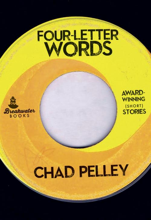 Cover of the book Four-Letter Words by Chad Pelley, Breakwater Books Ltd.