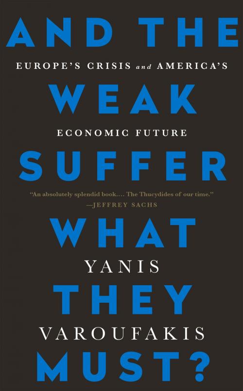 Cover of the book And the Weak Suffer What They Must? by Yanis Varoufakis, PublicAffairs