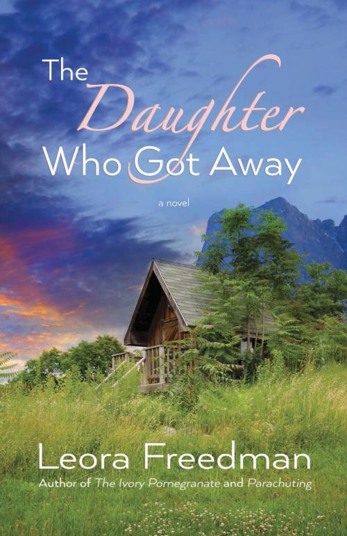 Cover of the book The Daughter Who Got Away by Leora Freedman, Yotzeret Publishing, Inc.
