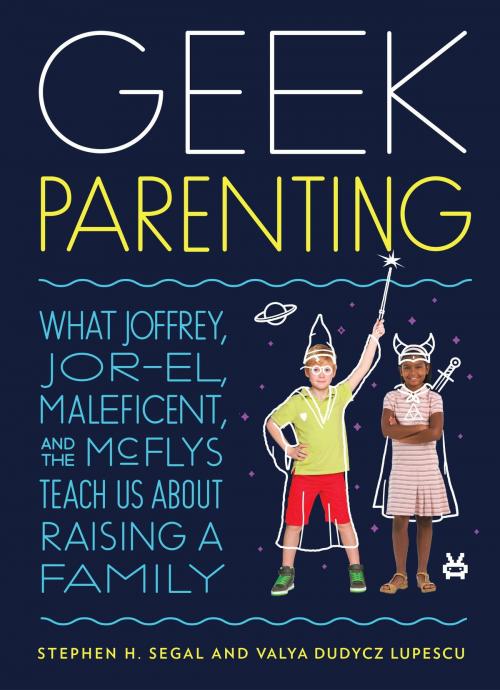 Cover of the book Geek Parenting by Stephen H. Segal, Valya Dudycz Lupescu, Quirk Books