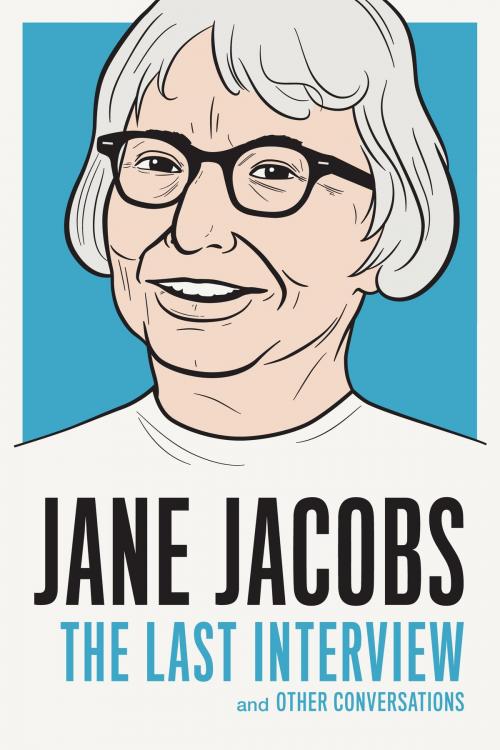 Cover of the book Jane Jacobs: The Last Interview by Jane Jacobs, Melville House