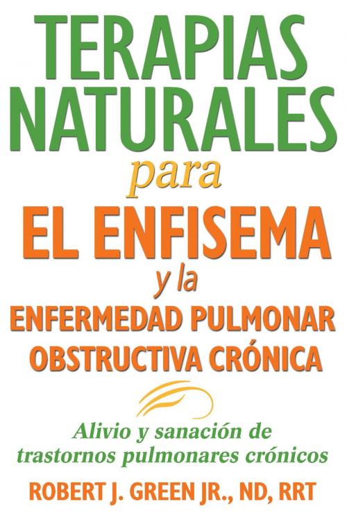 Cover of the book Terapias naturales para el enfisema y la enfermedad pulmonar obstructiva crónica by Robert J. Green, Jr., ND, RRT, Inner Traditions/Bear & Company