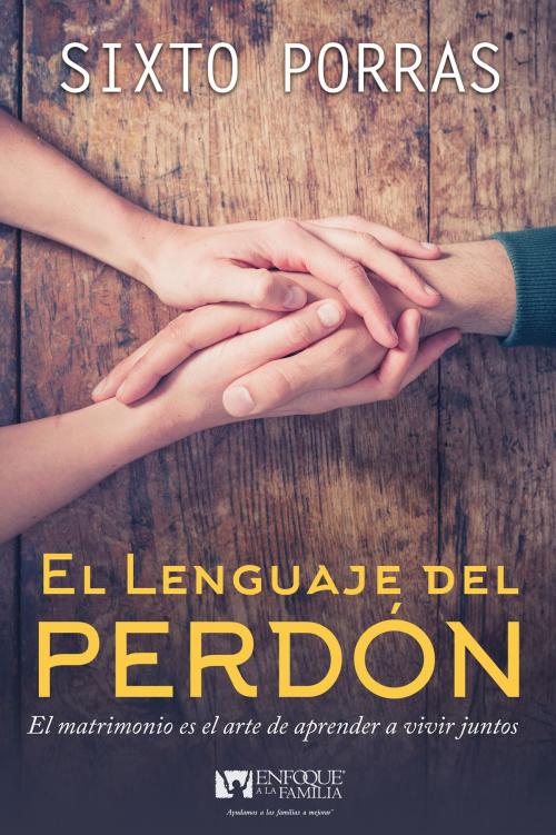 Cover of the book El lenguaje del perdón by Sixto Porras, Whitaker House