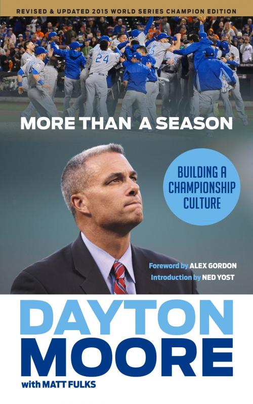 Cover of the book More Than a Season by Dayton Moore, Matt Fulks, Matt Fulks, Alex Gordon, Ned Yost, Triumph Books