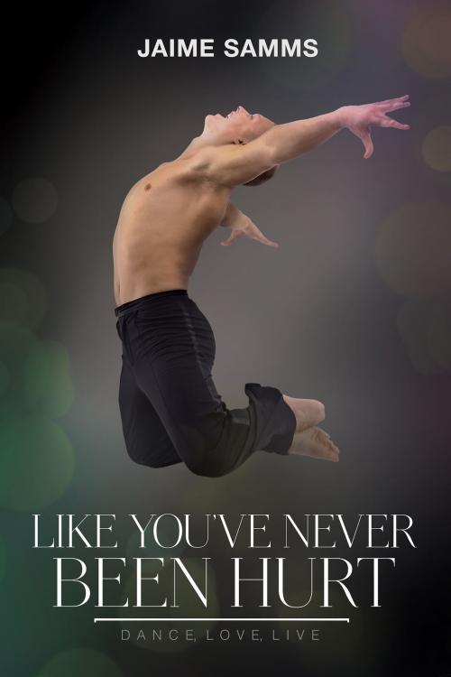 Cover of the book Like You've Never Been Hurt by Jaime Samms, Aaron Anderson, Dreamspinner Press