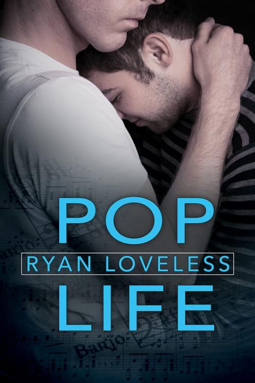 Cover of the book Pop Life by Ryan Loveless, Dreamspinner Press