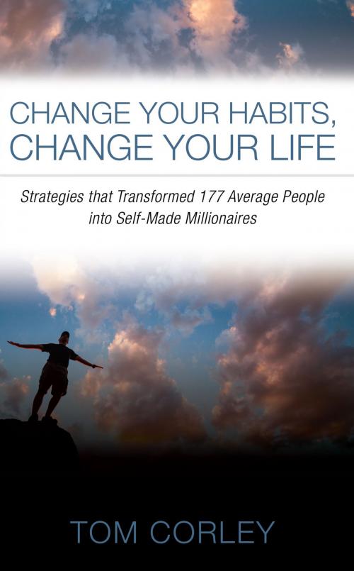 Cover of the book Change Your Habits, Change Your Life by Thomas Corley, North Loop Books
