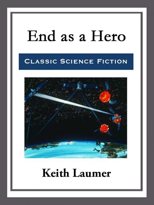 Cover of the book End as a Hero by Keith Laumer, Start Publishing LLC