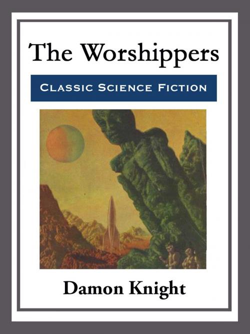 Cover of the book The Worshippers by Damon Knight, Start Publishing LLC