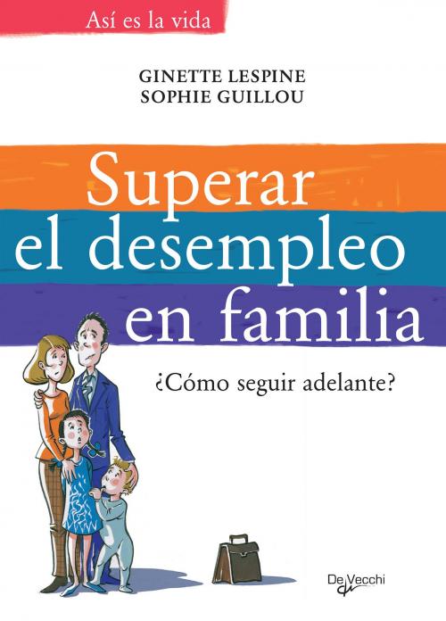 Cover of the book Superar el desempleo en familia by Ginette Lespine, Sophie Guillou, De Vecchi Ediciones