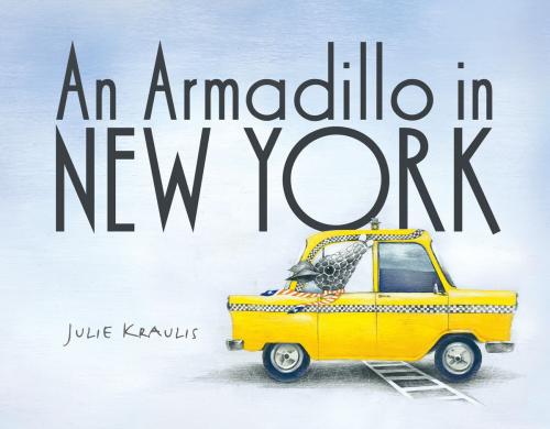 Cover of the book An Armadillo in New York by Julie Kraulis, Tundra