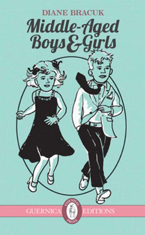 Cover of the book Middle-Aged Boys & Girls by Diane Bracuk, Guernica Editions