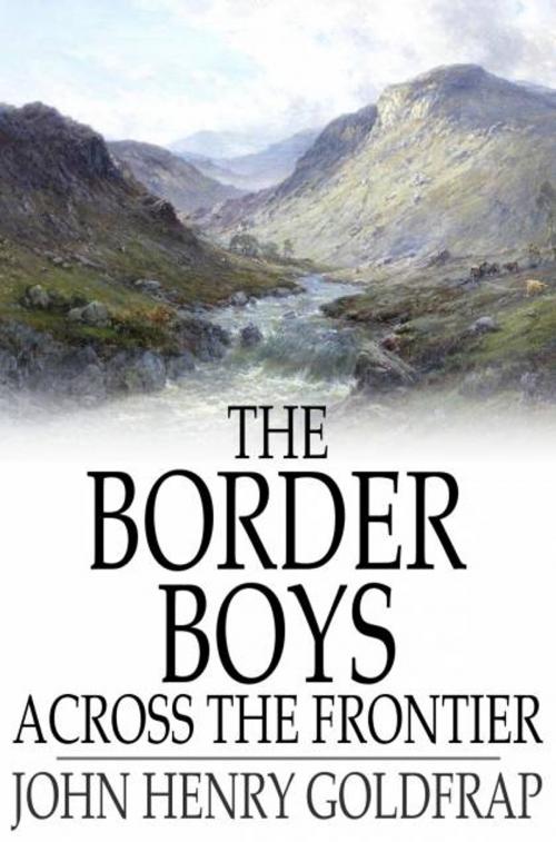 Cover of the book The Border Boys Across the Frontier by John Henry Goldfrap, The Floating Press