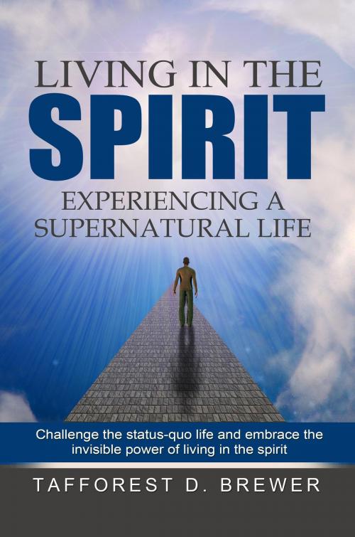 Cover of the book Living in the Spirit by Tafforest D. Brewer, BookBaby