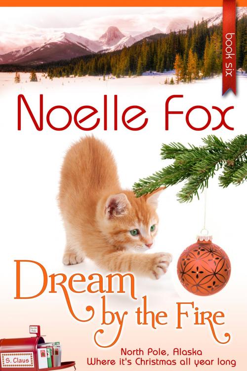 Cover of the book Dream by the Fire by Noelle Fox, Noelle Fox LLC