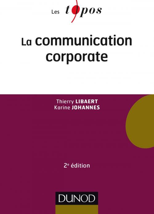 Cover of the book La communication corporate - 2e éd. by Thierry Libaert, Karine Johannes, Dunod