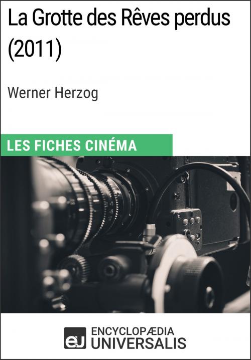 Cover of the book La Grotte des Rêves perdus de Werner Herzog by Encyclopaedia Universalis, Encyclopaedia Universalis