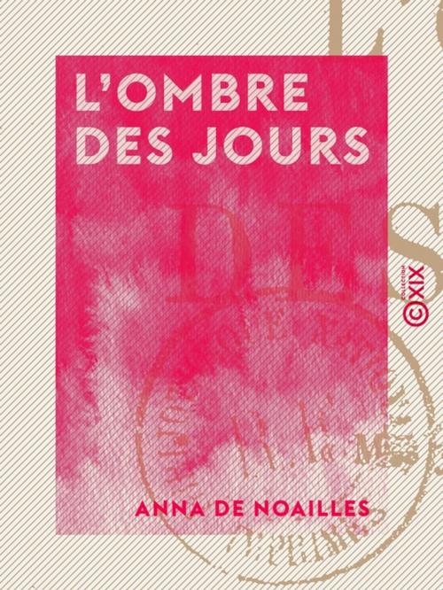 Cover of the book L'Ombre des jours by Anna de Noailles, Collection XIX