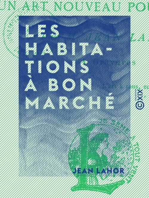 Cover of the book Les Habitations à bon marché by Jean Lahor, Collection XIX