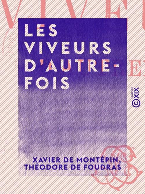 Cover of the book Les Viveurs d'autrefois by Théodore de Foudras, Xavier de Montépin, Collection XIX