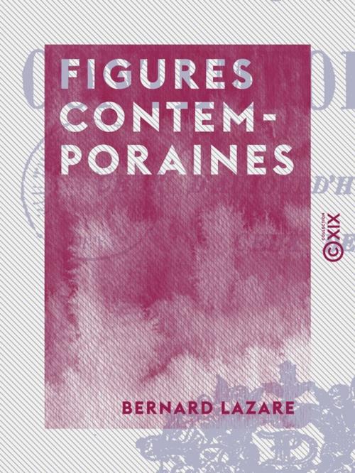 Cover of the book Figures contemporaines by Bernard Lazare, Collection XIX