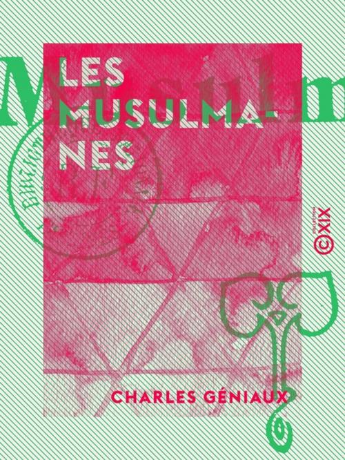 Cover of the book Les Musulmanes by Charles Géniaux, Collection XIX