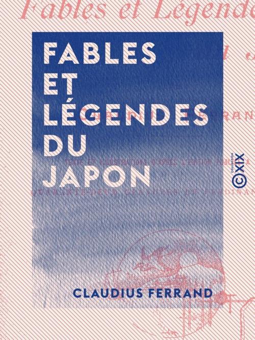 Cover of the book Fables et légendes du Japon by Claudius Ferrand, Collection XIX