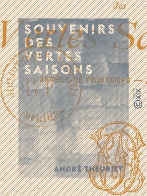 Cover of the book Souvenirs des vertes saisons by André Theuriet, Collection XIX