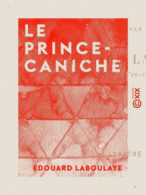 Cover of the book Le Prince-Caniche by Édouard Laboulaye, Collection XIX