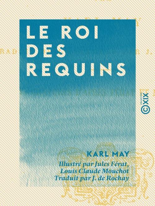 Cover of the book Le Roi des requins by Karl May, Collection XIX