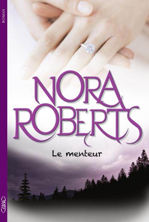 Cover of the book Le menteur by Nora Roberts, Michel Lafon