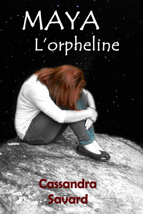 Cover of the book MAYA l'orpheline by Cassandra Savard, L'Empire Desmarais Lavigne Maison D'édition S.E.N.C.