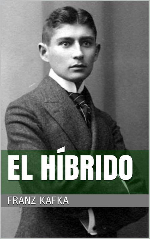 Cover of the book El híbrido by Franz Kafka, Books on Demand