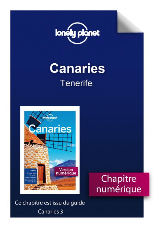 Cover of the book Canaries - Tenerife by LONELY PLANET FR, edi8