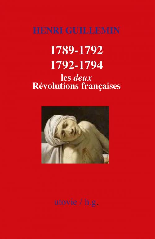 Cover of the book 1789-1792/1792-1794 : Les deux Révolutions françaises by Patrick Rödel, Henri Guillemin, Editions Utovie