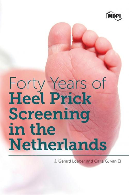 Cover of the book Forty Years of Heel Prick Screening in the Netherlands by J. Gerard Loeber, Carla G. van El, MDPI AG